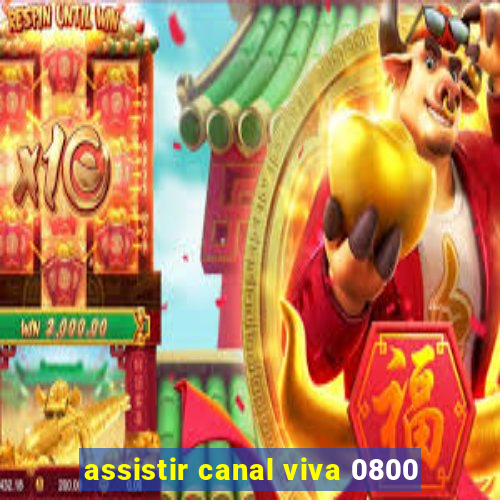 assistir canal viva 0800